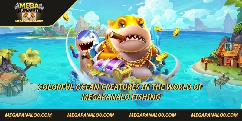 Colorful ocean creatures in the world of Megapanalo Fishing