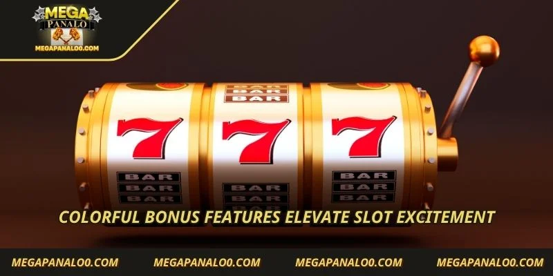 Colorful bonus features elevate Slot excitement