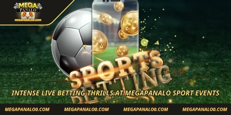 Intense live betting thrills at Megapanalo Sport events