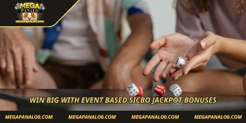 Win big with event based Sicbo jackpot bonuses