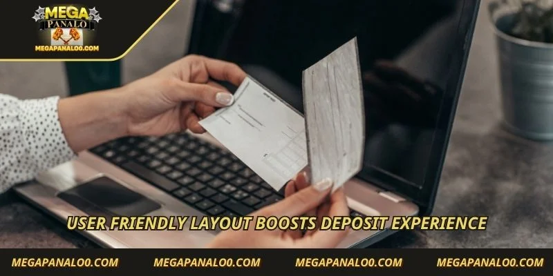 User friendly layout boosts deposit experience
