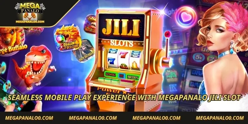 Seamless mobile play experience with Megapanalo Jili Slot