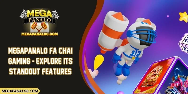 Megapanalo FA CHAI Gaming - Explore Its Standout Features