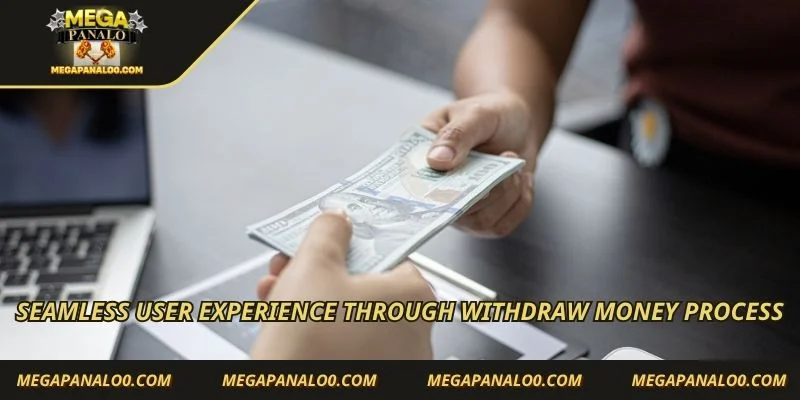 Seamless user experience through withdraw money process