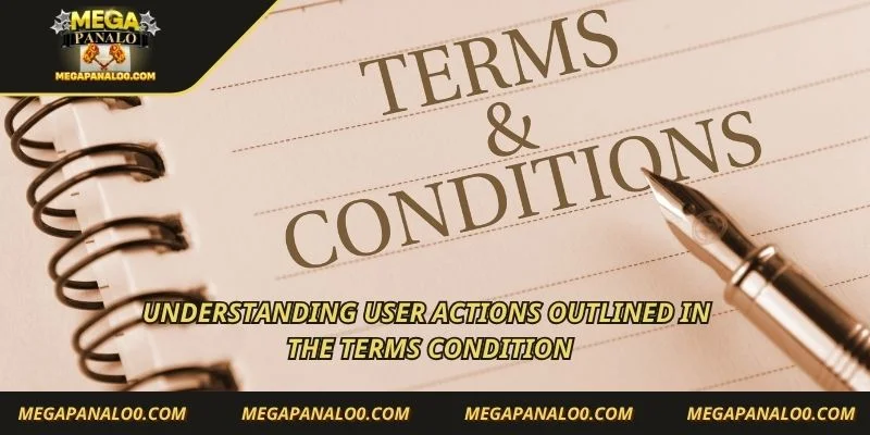 Understanding user actions outlined in the terms condition