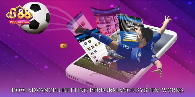 How Advanced Betting Performance System Works