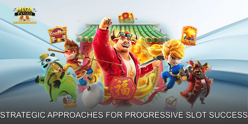 Strategic Approaches for Progressive Slot Success