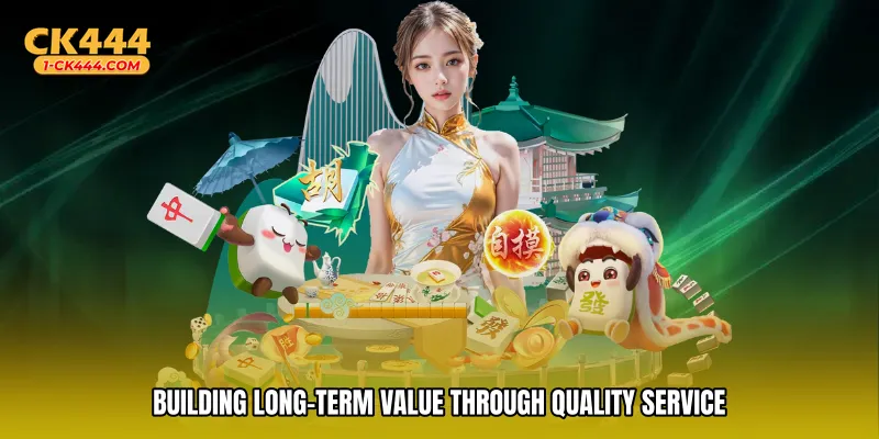 Building Long-Term Value Through Quality Service