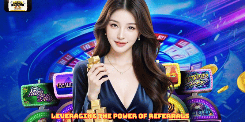 Leveraging the Power of Referrals
